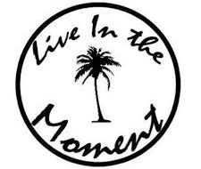 Live In The Moment